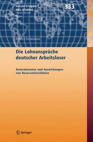 Die Lohnansprüche deutscher Arbeitsloser: Determinanten und Auswirkungen von Reservationslöhnen de Björn Christensen