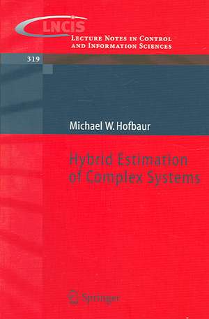 Hybrid Estimation of Complex Systems de Michael W. Hofbaur