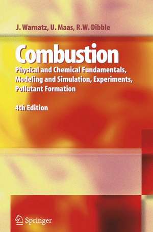 Combustion: Physical and Chemical Fundamentals, Modeling and Simulation, Experiments, Pollutant Formation de J. Warnatz