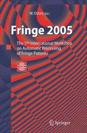 Fringe 2005: The 5th International Workshop on Automatic Processing of Finge Patterns de Wolfgang Osten