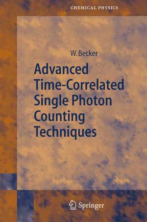 Advanced Time-Correlated Single Photon Counting Techniques de Wolfgang Becker