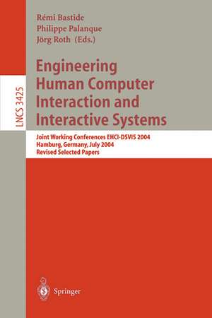 Engineering Human Computer Interaction and Interactive Systems: Joint Working Conferences EHCI-DSVIS 2004, Hamburg, Germany, July 11-13, 2004, Revised Selected Papers de Rémi Bastide