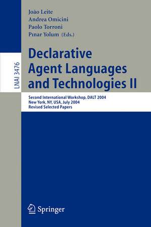 Declarative Agent Languages and Technologies II: Second International Workshop, DALT 2004, New York, NY, USA, July 19, 2004, Revised Selected Papers de João Leite