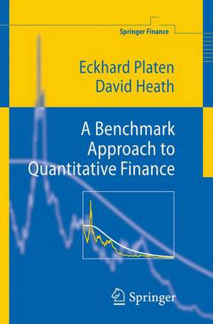 A Benchmark Approach to Quantitative Finance de Eckhard Platen