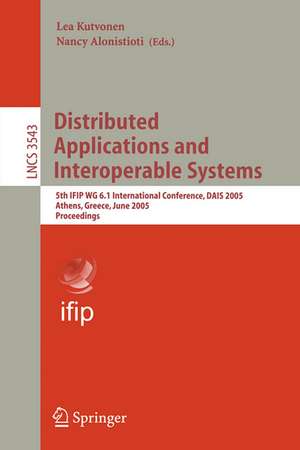 Distributed Applications and Interoperable Systems: 5th IFIP WG 6.1 International Conference, DAIS 2005, Athens, Greece, June 15-17, 2005, Proceedings de Lea Kutvonen