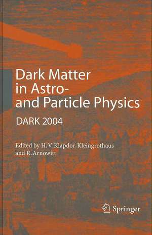 Dark Matter in Astro- and Particle Physics: Proceedings of the International Conference DARK 2004, College Station, USA, 3-9 October, 2004 de Hans-Volker Klapdor-Kleingrothaus