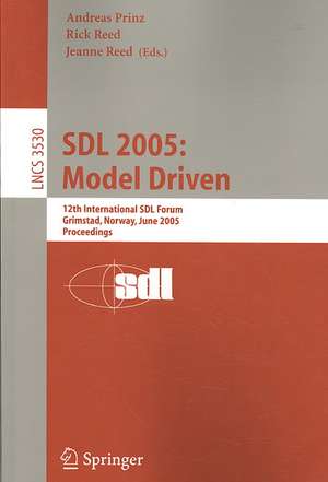 SDL 2005: Model Driven: 12th International SDL Forum, Grimstad, Norway, June 20-23, 2005, Proceedings de Andreas Prinz