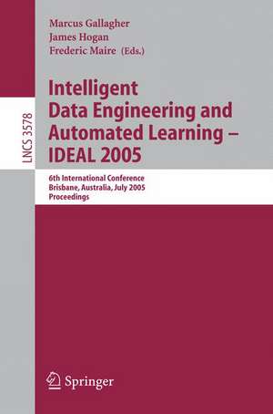 Intelligent Data Engineering and Automated Learning - IDEAL 2005: 6th International Conference, Brisbane, Australia, July 6-8, 2005, Proceedings de Marcus Gallagher