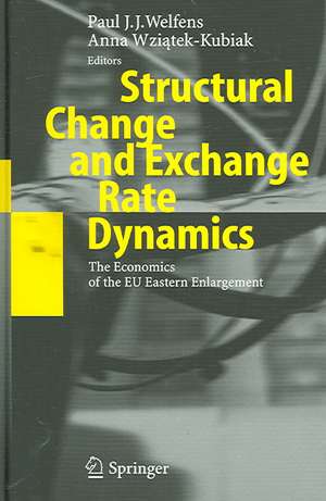 Structural Change and Exchange Rate Dynamics: The Economics of EU Eastern Enlargement de Paul J.J. Welfens