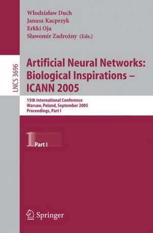 Artificial Neural Networks: Biological Inspirations – ICANN 2005: 15th International Conference, Warsaw, Poland, September 11-15, 2005, Proceedings, Part I de Wlodzislaw Duch