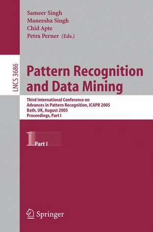 Pattern Recognition and Data Mining: Third International Conference on Advances in Pattern Recognition, ICAR 2005, Bath, UK, August 22-25, 2005, Part I de Sameer Singh