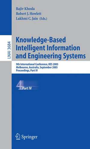 Knowledge-Based Intelligent Information and Engineering Systems: 9th International Conference, KES 2005, Melbourne, Australia, September 14-16, 2005, Proceedings, Part IV de Rajiv Khosla