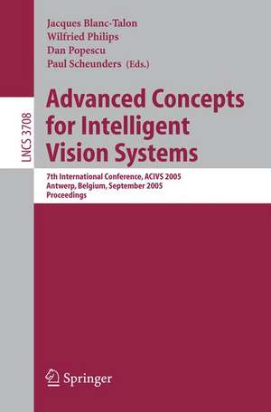 Advanced Concepts for Intelligent Vision Systems: 7th International Conference, ACIVS 2005, Antwerp, Belgium, September 20-23, 2005, Proceedings de Wilfried Philips