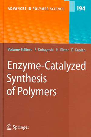 Enzyme-Catalyzed Synthesis of Polymers de Shiro Kobayashi