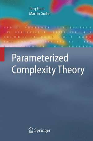 Parameterized Complexity Theory de J. Flum