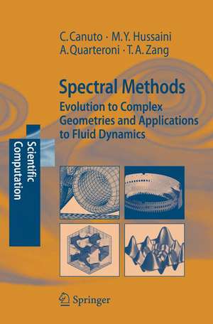 Spectral Methods: Evolution to Complex Geometries and Applications to Fluid Dynamics de Claudio Canuto