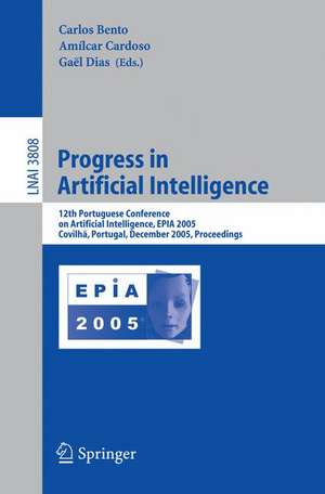 Progress in Artificial Intelligence: 12th Portuguese Conference on Artificial Intelligence, EPIA 2005, Covilha, Portugal, December 5-8, 2005, Proceedings de Carlos Bento