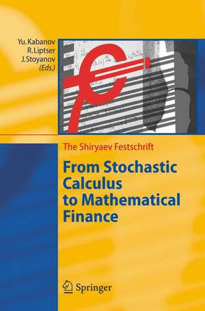 From Stochastic Calculus to Mathematical Finance: The Shiryaev Festschrift de Yu. Kabanov