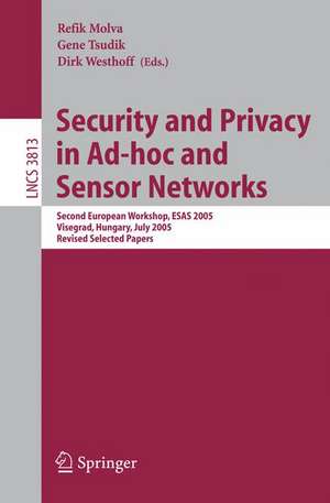 Security and Privacy in Ad-hoc and Sensor Networks: Second European Workshop, ESAS 2005, Visegrad, Hungary, July 13-14, 2005. Revised Selected Papers de Refik Molva