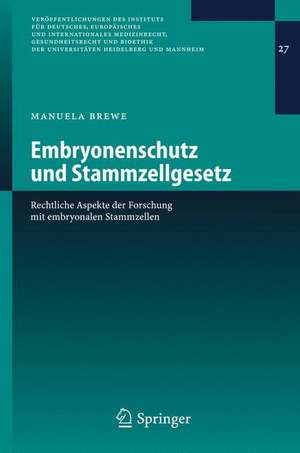 Embryonenschutz und Stammzellgesetz: Rechtliche Aspekte der Forschung mit embryonalen Stammzellen de Manuela Brewe