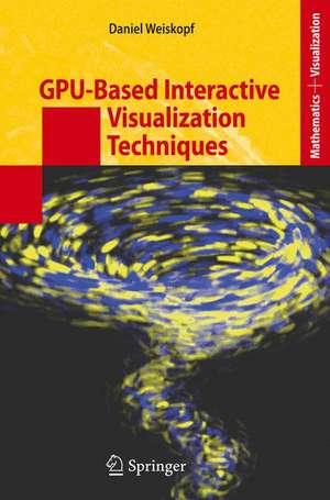 GPU-Based Interactive Visualization Techniques de Daniel Weiskopf