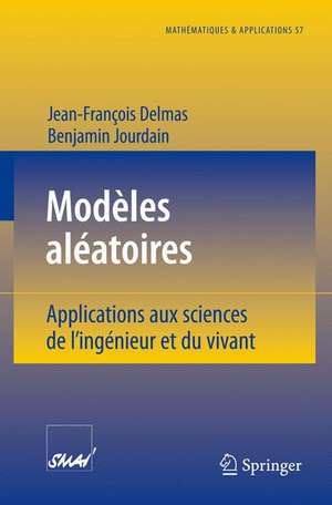 Modèles aléatoires: Applications aux sciences de l'ingénieur et du vivant de Jean-François Delmas