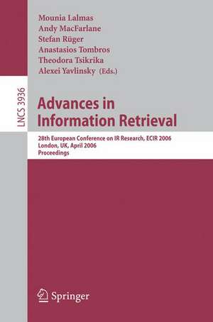 Advances in Information Retrieval: 28th European Conference on IR Research, ECIR 2006, London, UK, April 10-12, 2006, Proceedings de Mounia Lalmas