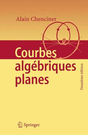 Courbes Algébriques Planes de Alain Chenciner