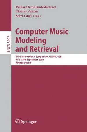 Computer Music Modeling and Retrieval: Third International Symposium, CMMR 2005, Pisa, Italy, September 26-28, 2005, Revised Papers de Richard Kronland-Martinet