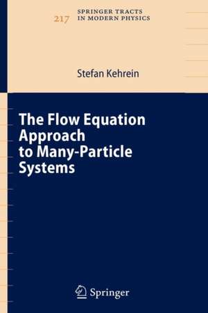 The Flow Equation Approach to Many-Particle Systems de Stefan Kehrein