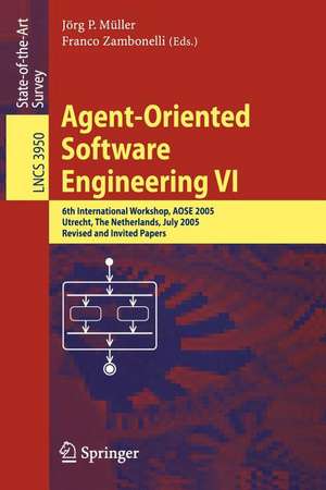 Agent-Oriented Software Engineering VI: 6th International Workshop, AOSE 2005, Utrecht, The Netherlands, July 25, 2005. Revised and Invited Papers de Jörg Müller