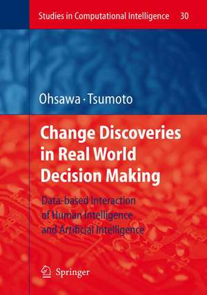 Chance Discoveries in Real World Decision Making: Data-based Interaction of Human intelligence and Artificial Intelligence de Yukio Ohsawa