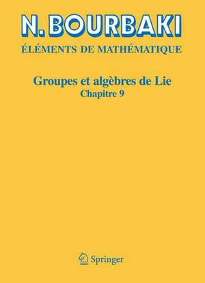 Groupes et algèbres de Lie: Chapitre 9 Groupes de Lie réels compacts de N. Bourbaki