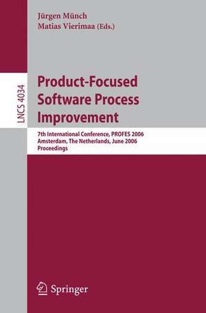 Product-Focused Software Process Improvement: 7th International Conference, PROFES 2006, Amsterdam, The Netherlands, June 12-14, 2006, Proceedings de Jürgen Münch