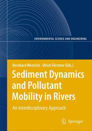 Sediment Dynamics and Pollutant Mobility in Rivers: An Interdisciplinary Approach de Bernd Westrich