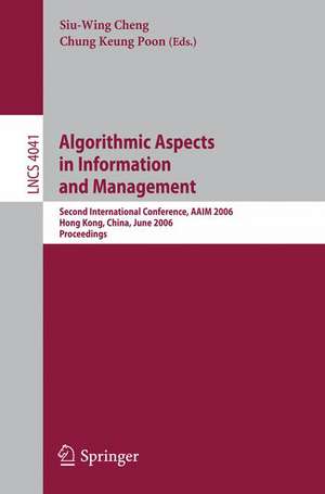 Algorithmic Aspects in Information and Management: Second International Conference, AAIM 2006, Hong Kong, China, June 20-22, 2006, Proceedings de Siu-Wing Cheng