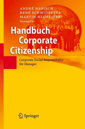 Handbuch Corporate Citizenship: Corporate Social Responsibility für Manager de André Habisch