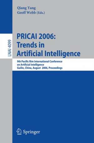 PRICAI 2006: Trends in Artificial Intelligence: 9th Pacific Rim International Conference on Artificial Intelligence, Guilin, China, August 7-11, 2006, Proceedings de Quiang Yang