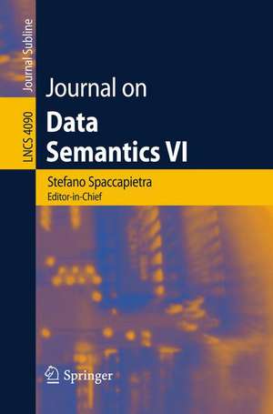 Journal on Data Semantics VI de Stefano Spaccapietra