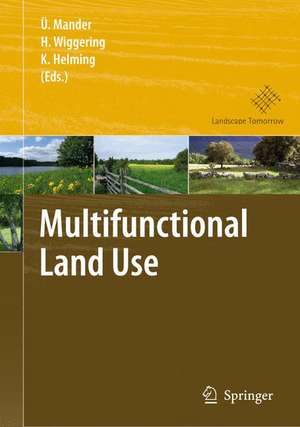 Multifunctional Land Use: Meeting Future Demands for Landscape Goods and Services de Ülo Mander