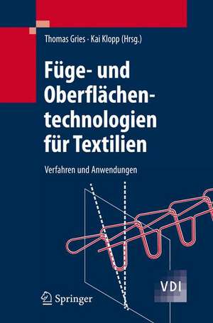 Füge- und Oberflächentechnologien für Textilien: Verfahren und Anwendungen de Thomas Gries