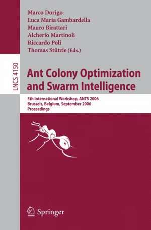 Ant Colony Optimization and Swarm Intelligence: 5th International Workshop, ANTS 2006, Brussels, Belgium, September 4-7, 2006, Proceedings de Marco Dorigo