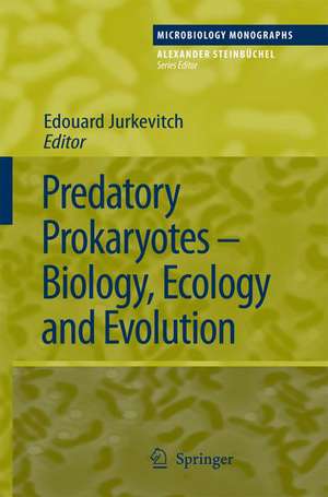 Predatory Prokaryotes: Biology, Ecology and Evolution de Edouard Jurkevitch