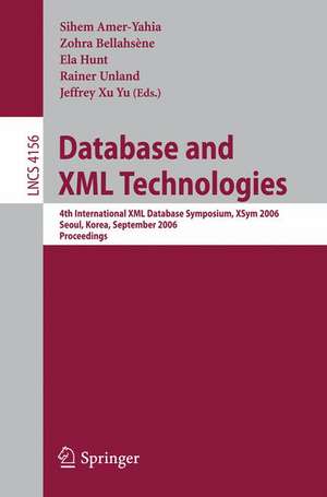 Database and XML Technologies: 4th International XML Database Symposium, XSym 2006, Seoul, Korea, September 10-11, 2006, Proceedings de Sihem Amer-Yahia