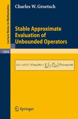 Stable Approximate Evaluation of Unbounded Operators de Charles W. Groetsch