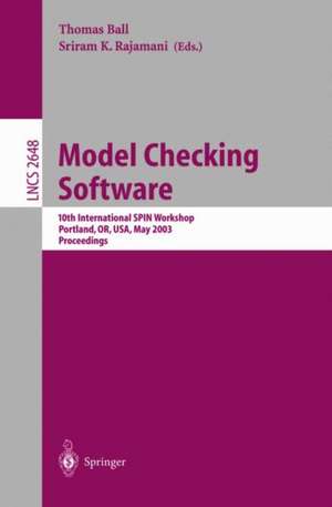 Model Checking Software: 10th International SPIN Workshop. Portland, OR, USA, May 9-10, 2003, Proceedings de Thomas Ball