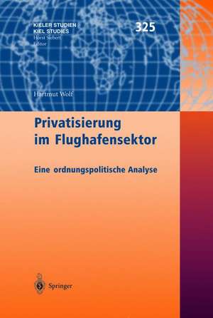 Privatisierung im Flughafensektor: Eine ordnungspolitische Analyse de Hartmut Wolf