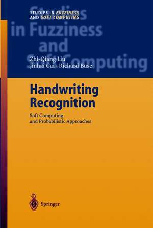 Handwriting Recognition: Soft Computing and Probabilistic Approaches de Zhi-Qiang Liu