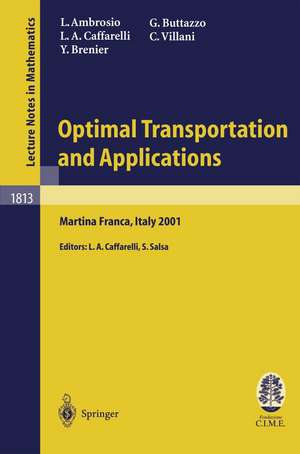 Optimal Transportation and Applications: Lectures given at the C.I.M.E. Summer School held in Martina Franca, Italy, September 2–8, 2001 de Luigi Ambrosio