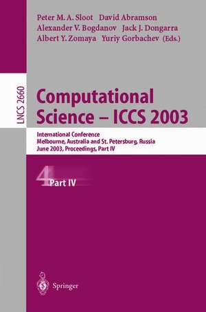 Computational Science — ICCS 2003: International Conference, Melbourne, Australia and St. Petersburg, Russia, June 2–4, 2003, Proceedings, Part IV de Peter M.A. Sloot